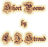 Short Poems by L. J. Stroud