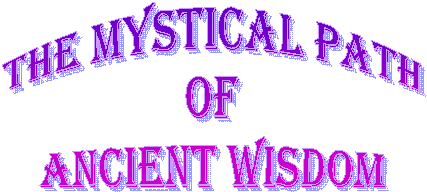 The Mystical Path
of
Ancient Wisdom
