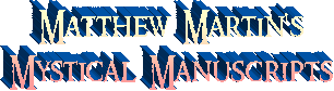 Matthew  Martin's
Mystical  Manuscripts