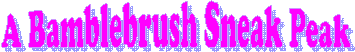 A Bamblebrush Sneak Peak